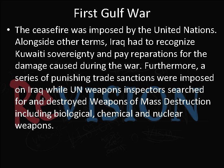 First Gulf War • The ceasefire was imposed by the United Nations. Alongside other