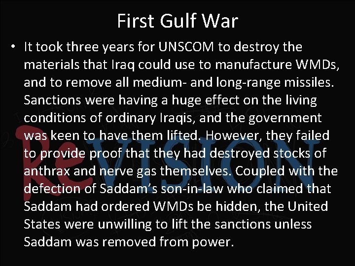 First Gulf War • It took three years for UNSCOM to destroy the materials