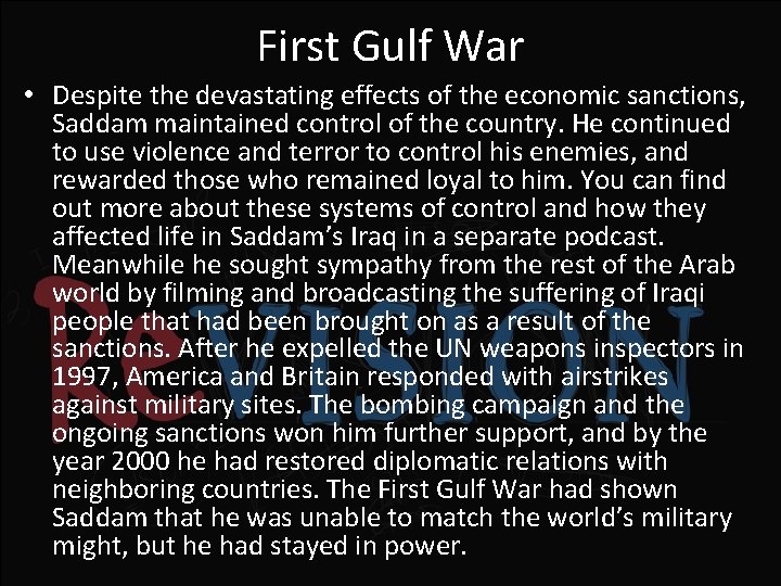 First Gulf War • Despite the devastating effects of the economic sanctions, Saddam maintained