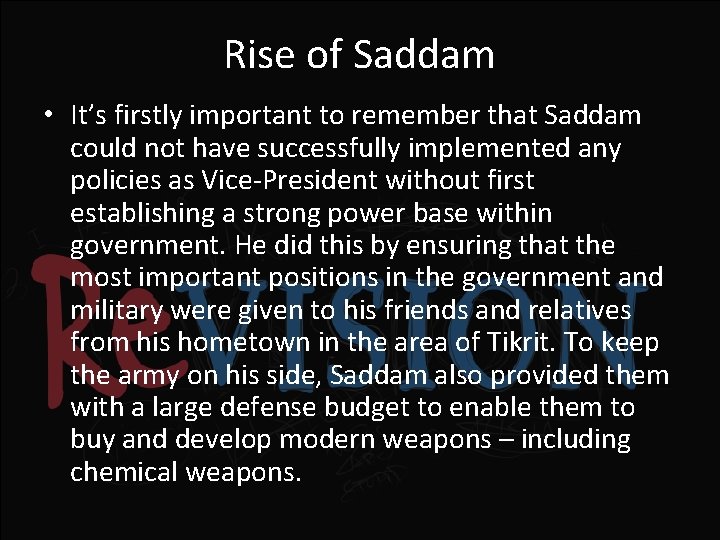 Rise of Saddam • It’s firstly important to remember that Saddam could not have