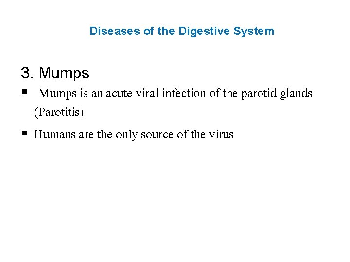 Diseases of the Digestive System 3. Mumps § Mumps is an acute viral infection