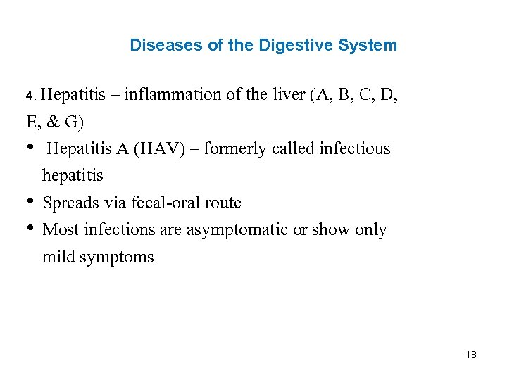 Diseases of the Digestive System Hepatitis – inflammation of the liver (A, B, C,