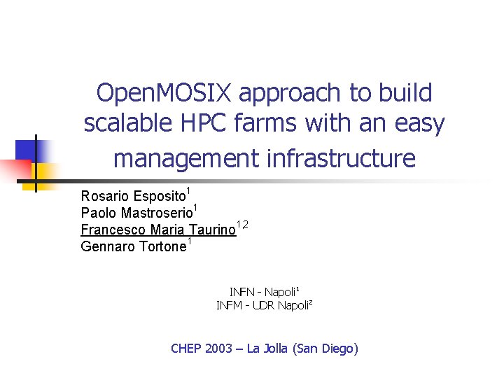 Open. MOSIX approach to build scalable HPC farms with an easy management infrastructure Rosario