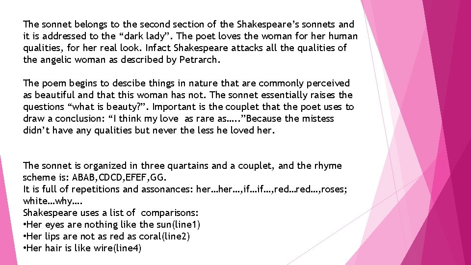 The sonnet belongs to the second section of the Shakespeare’s sonnets and it is