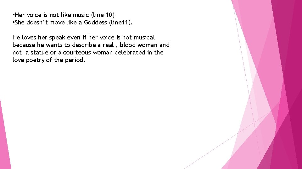  • Her voice is not like music (line 10) • She doesn’t move