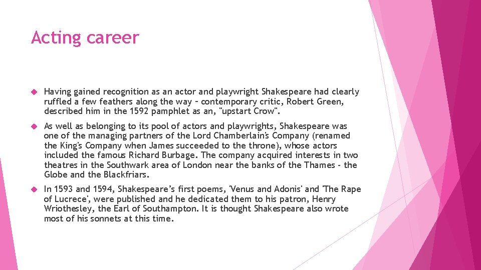 Acting career Having gained recognition as an actor and playwright Shakespeare had clearly ruffled