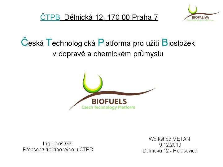 ČTPB Dělnická 12, 170 00 Praha 7 Česká Technologická Platforma pro užití Biosložek v