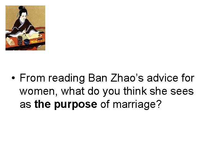  • From reading Ban Zhao’s advice for women, what do you think she