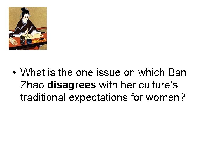  • What is the one issue on which Ban Zhao disagrees with her