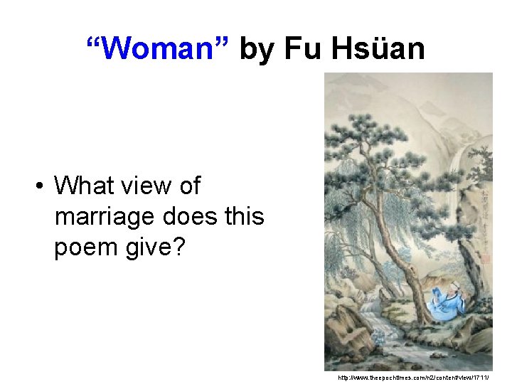 “Woman” by Fu Hsüan • What view of marriage does this poem give? http:
