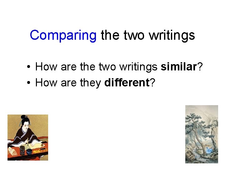 Comparing the two writings • How are the two writings similar? • How are