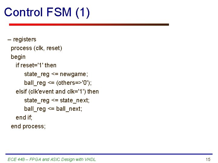 Control FSM (1) -- registers process (clk, reset) begin if reset='1' then state_reg <=