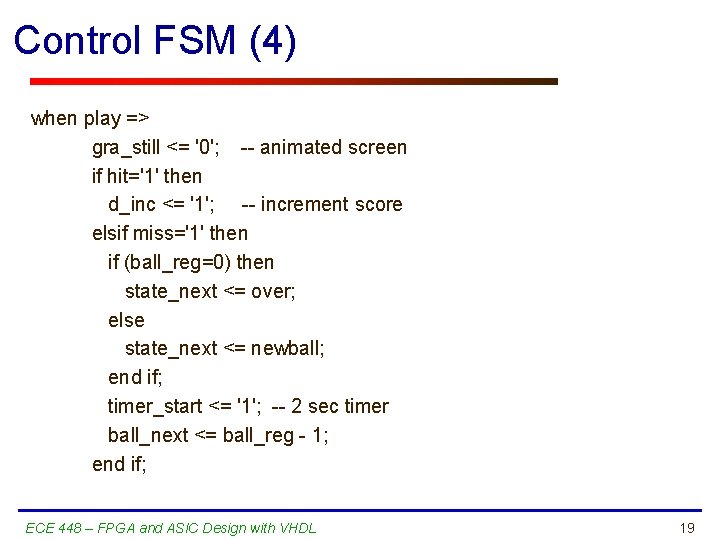 Control FSM (4) when play => gra_still <= '0'; -- animated screen if hit='1'