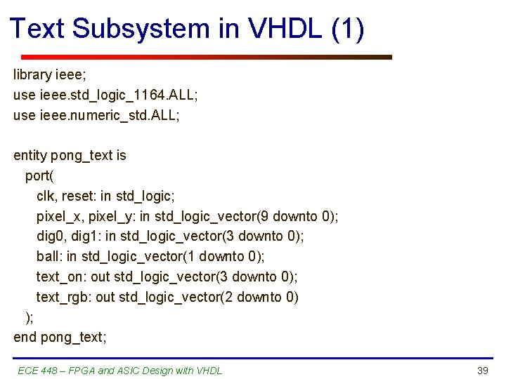 Text Subsystem in VHDL (1) library ieee; use ieee. std_logic_1164. ALL; use ieee. numeric_std.