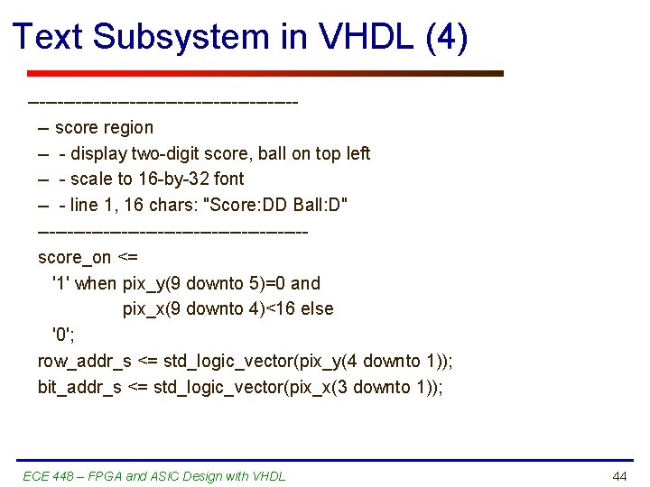 Text Subsystem in VHDL (4) ----------------------- score region -- - display two-digit score, ball