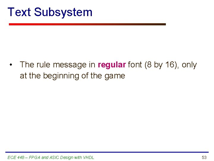 Text Subsystem • The rule message in regular font (8 by 16), only at