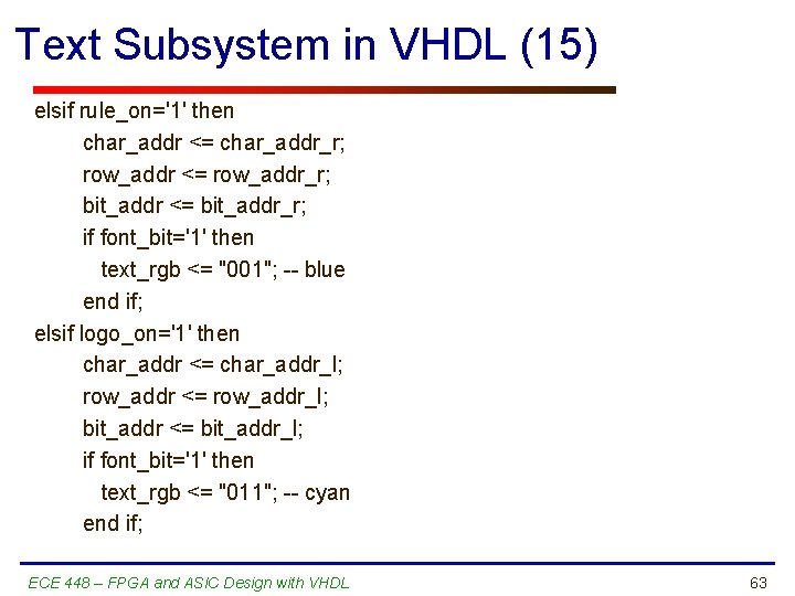 Text Subsystem in VHDL (15) elsif rule_on='1' then char_addr <= char_addr_r; row_addr <= row_addr_r;