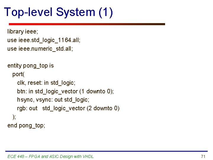 Top-level System (1) library ieee; use ieee. std_logic_1164. all; use ieee. numeric_std. all; entity