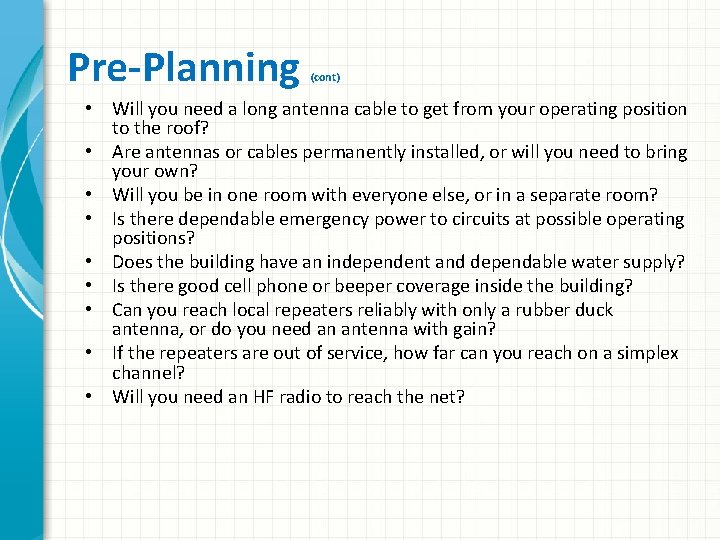 Pre-Planning (cont) • Will you need a long antenna cable to get from your