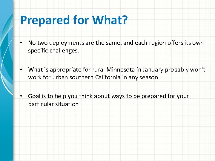 Prepared for What? • No two deployments are the same, and each region offers