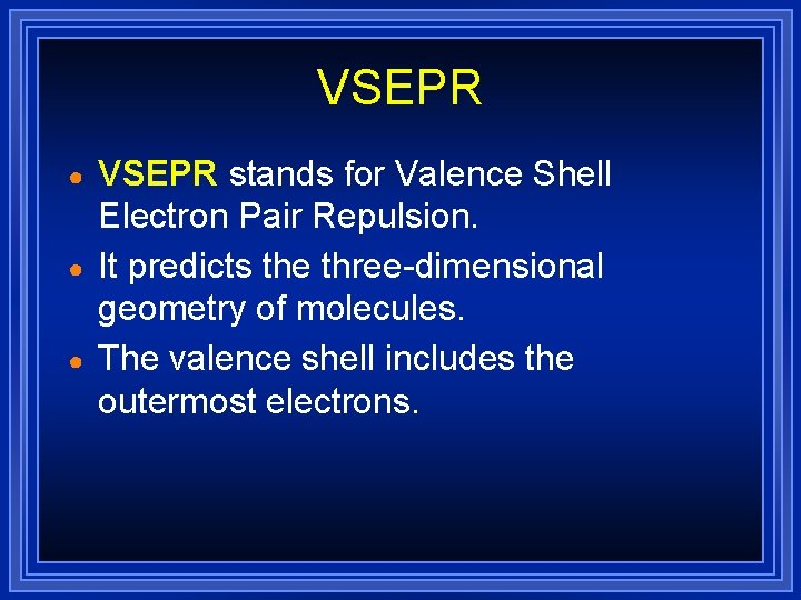 VSEPR ● ● ● VSEPR stands for Valence Shell Electron Pair Repulsion. It predicts VSEPR ● ● ● VSEPR stands for Valence Shell Electron Pair Repulsion. It predicts