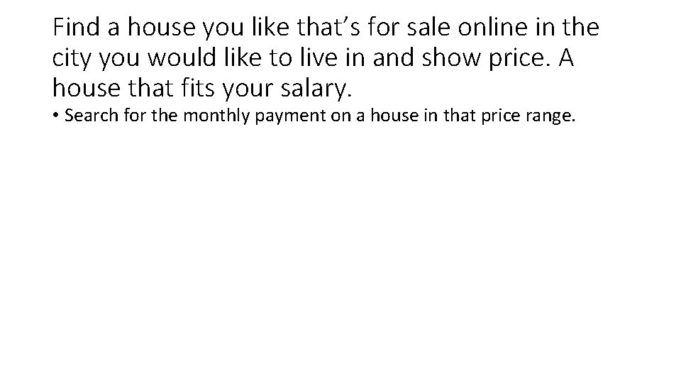 Find a house you like that’s for sale online in the city you would
