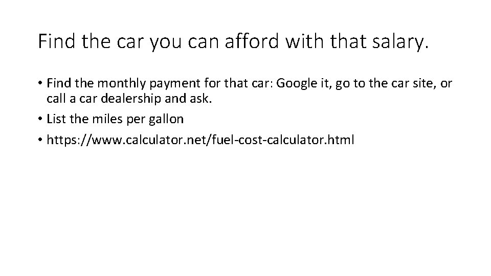 Find the car you can afford with that salary. • Find the monthly payment