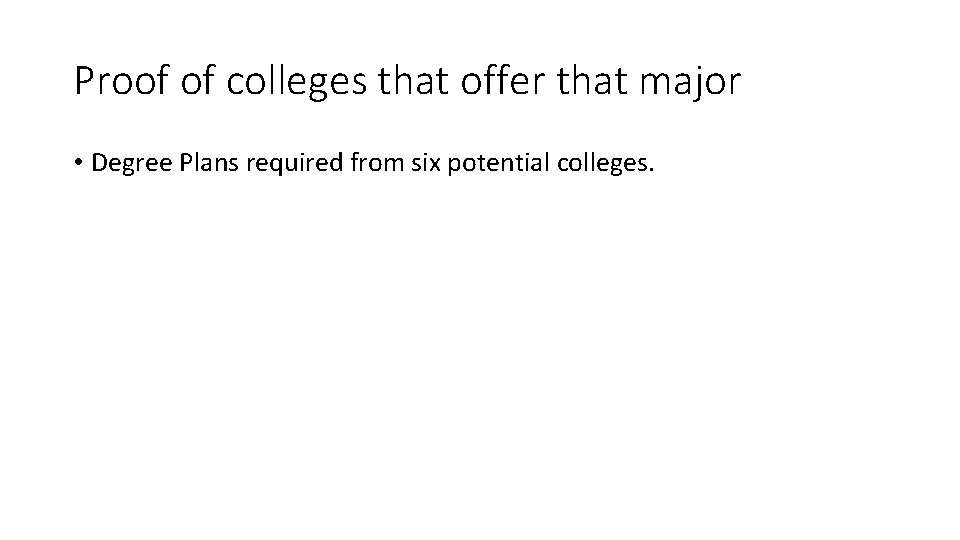 Proof of colleges that offer that major • Degree Plans required from six potential