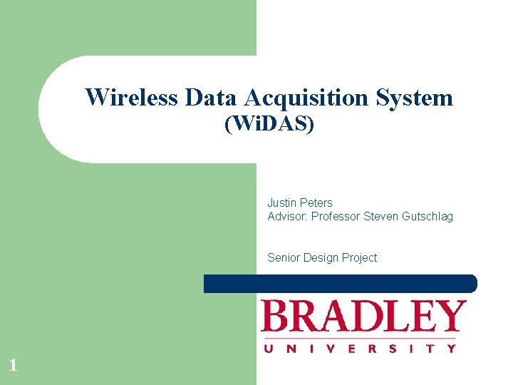 Wireless Data Acquisition System (Wi. DAS) Justin Peters Advisor: Professor Steven Gutschlag Senior Design