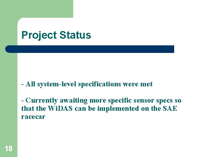 Project Status - All system-level specifications were met - Currently awaiting more specific sensor