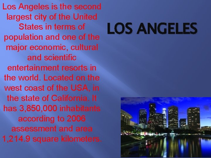 Los Angeles is the second largest city of the United States in terms of