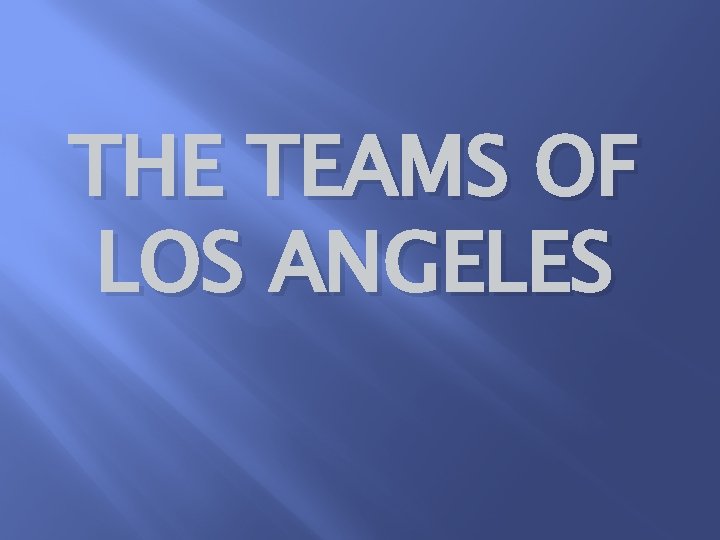 THE TEAMS OF LOS ANGELES 