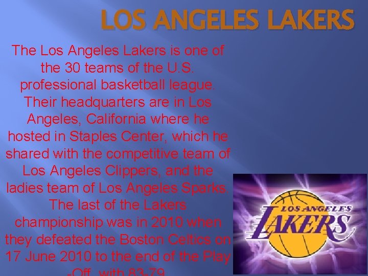 LOS ANGELES LAKERS The Los Angeles Lakers is one of the 30 teams of