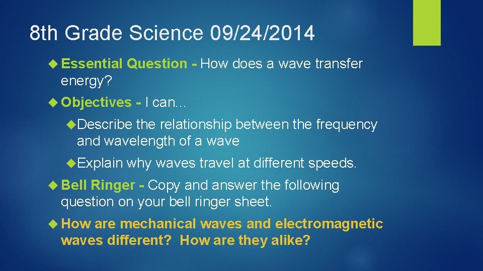 8 th Grade Science 09/24/2014 Essential Question - How does a wave transfer energy?