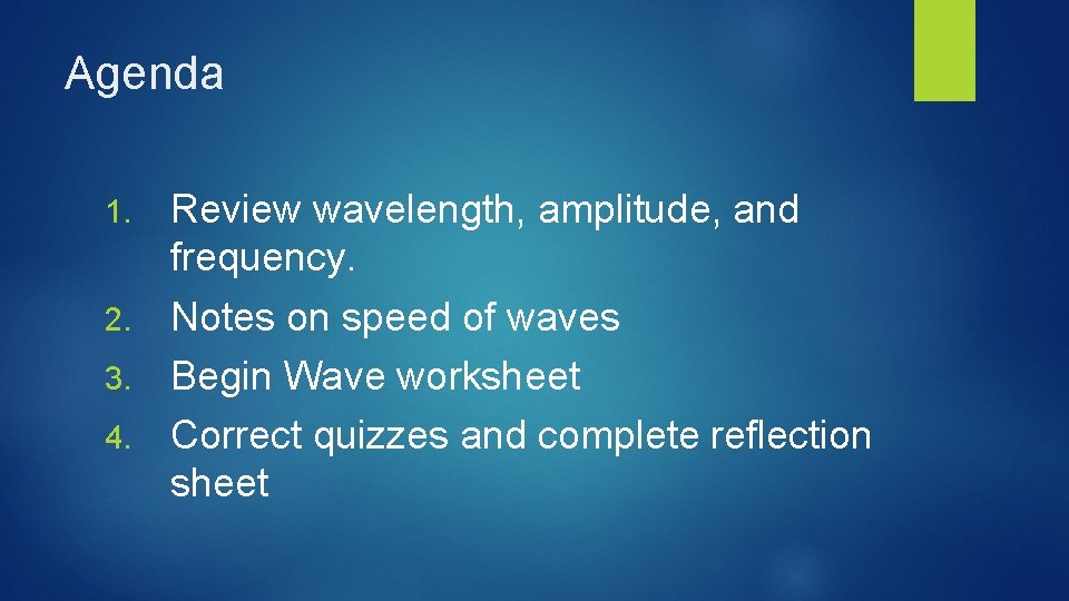 Agenda Review wavelength, amplitude, and frequency. 2. Notes on speed of waves 3. Begin