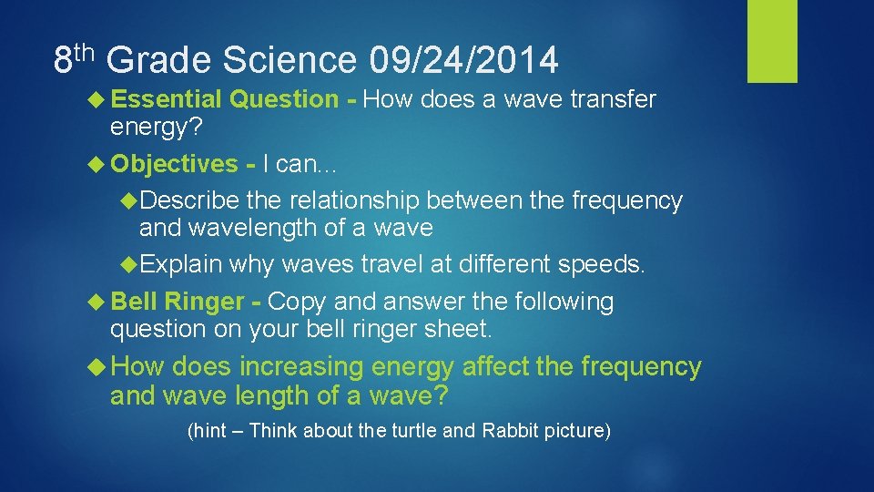 th 8 Grade Science 09/24/2014 Essential Question - How does a wave transfer energy?