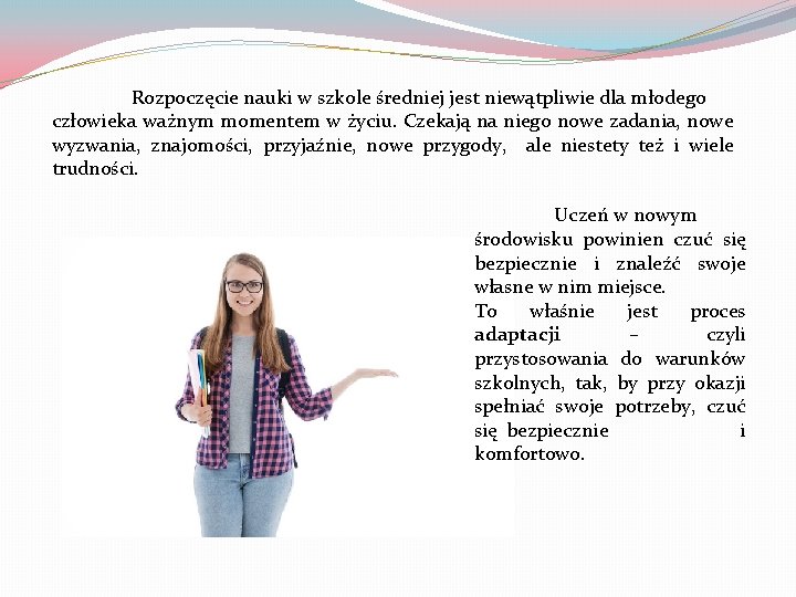 Rozpoczęcie nauki w szkole średniej jest niewątpliwie dla młodego człowieka ważnym momentem w życiu.