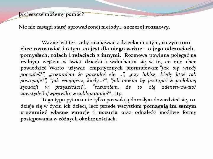 Jak jeszcze możemy pomóc? Nic nie zastąpi starej sprowadzonej metody… szczerej rozmowy. Ważne jest