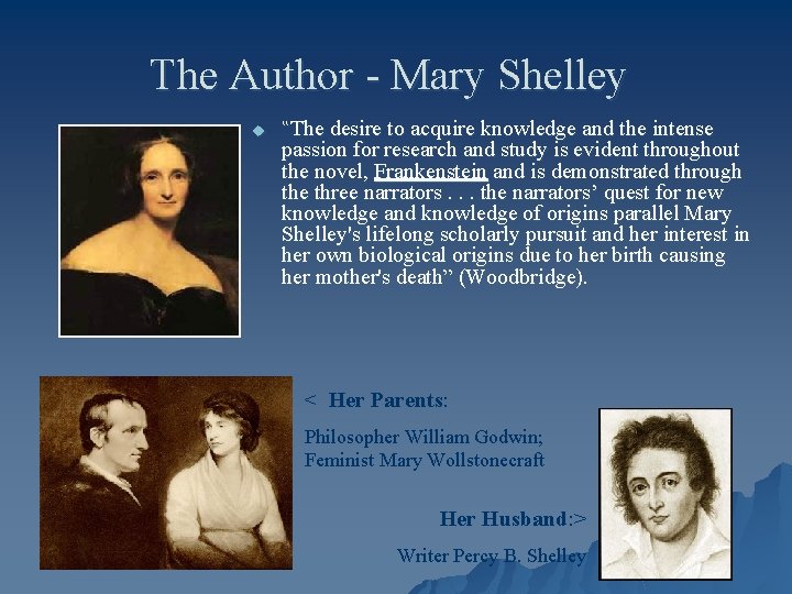 The Author - Mary Shelley u “The desire to acquire knowledge and the intense