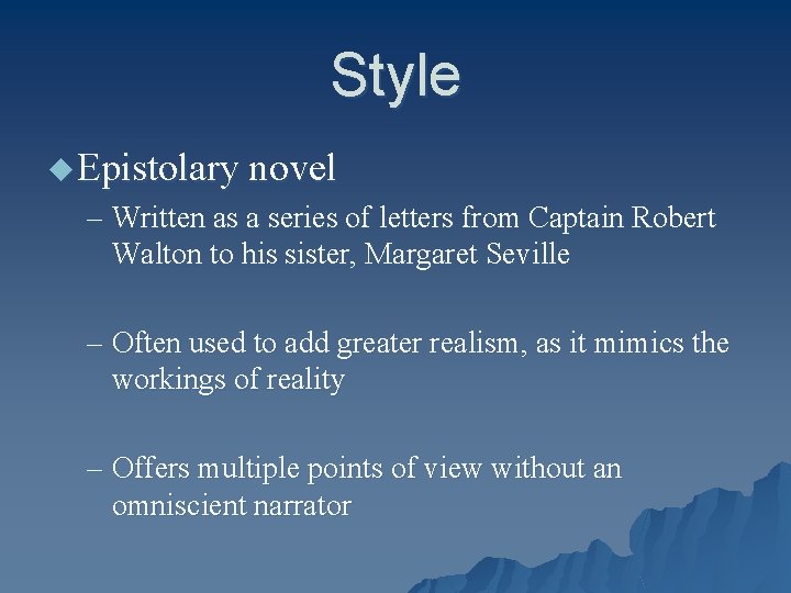 Style u Epistolary novel – Written as a series of letters from Captain Robert