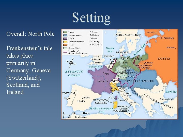 Setting Overall: North Pole Frankenstein’s tale takes place primarily in Germany, Geneva (Switzerland), Scotland,
