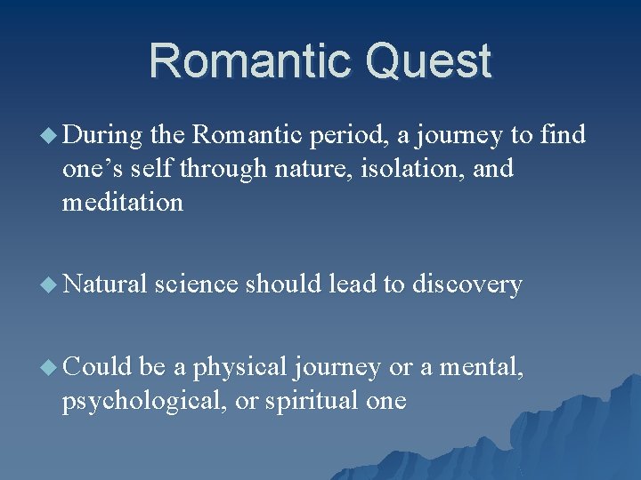 Romantic Quest u During the Romantic period, a journey to find one’s self through