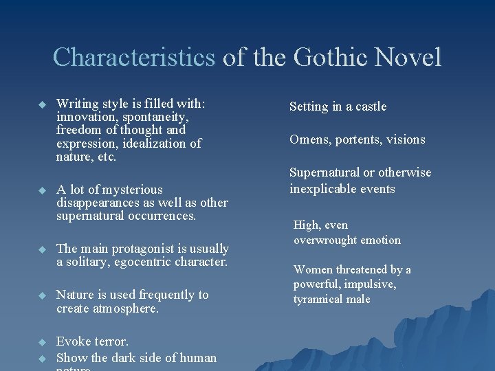 Characteristics of the Gothic Novel u u u Writing style is filled with: innovation,