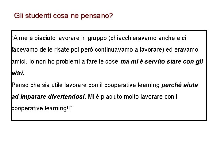 Gli studenti cosa ne pensano? “A me è piaciuto lavorare in gruppo (chiacchieravamo anche