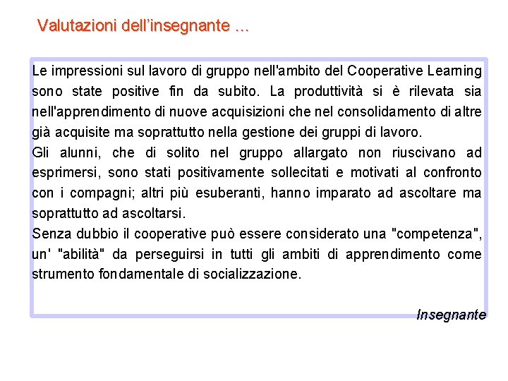 Valutazioni dell’insegnante … Le impressioni sul lavoro di gruppo nell'ambito del Cooperative Learning sono