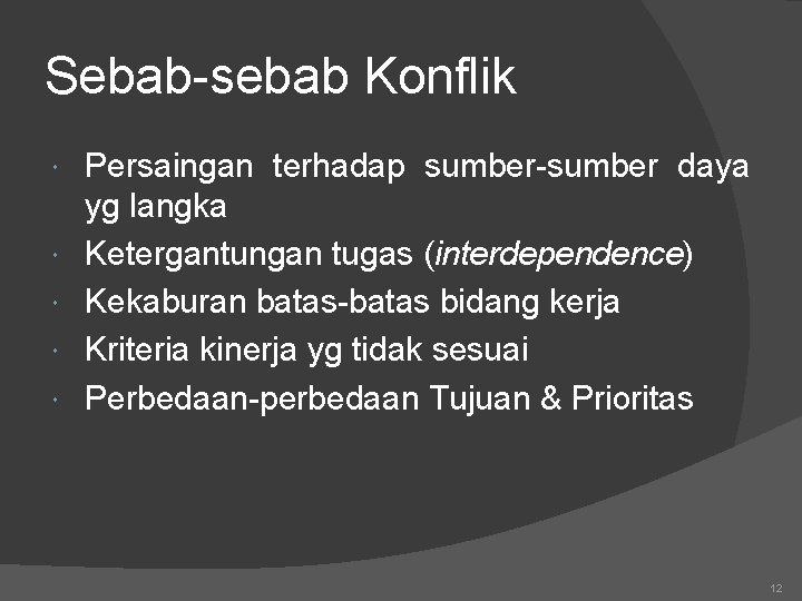 Sebab-sebab Konflik Persaingan terhadap sumber-sumber daya yg langka Ketergantungan tugas (interdependence) Kekaburan batas-batas bidang