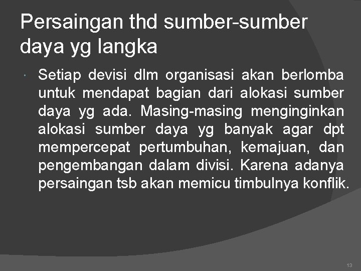 Persaingan thd sumber-sumber daya yg langka Setiap devisi dlm organisasi akan berlomba untuk mendapat