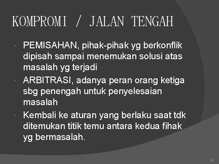 KOMPROMI / JALAN TENGAH PEMISAHAN, pihak-pihak yg berkonflik dipisah sampai menemukan solusi atas masalah