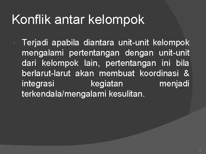 Konflik antar kelompok Terjadi apabila diantara unit-unit kelompok mengalami pertentangan dengan unit-unit dari kelompok