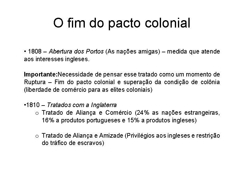 O fim do pacto colonial • 1808 – Abertura dos Portos (As nações amigas)